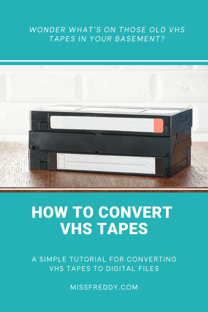 how to convert VHS tapes » Miss Freddy